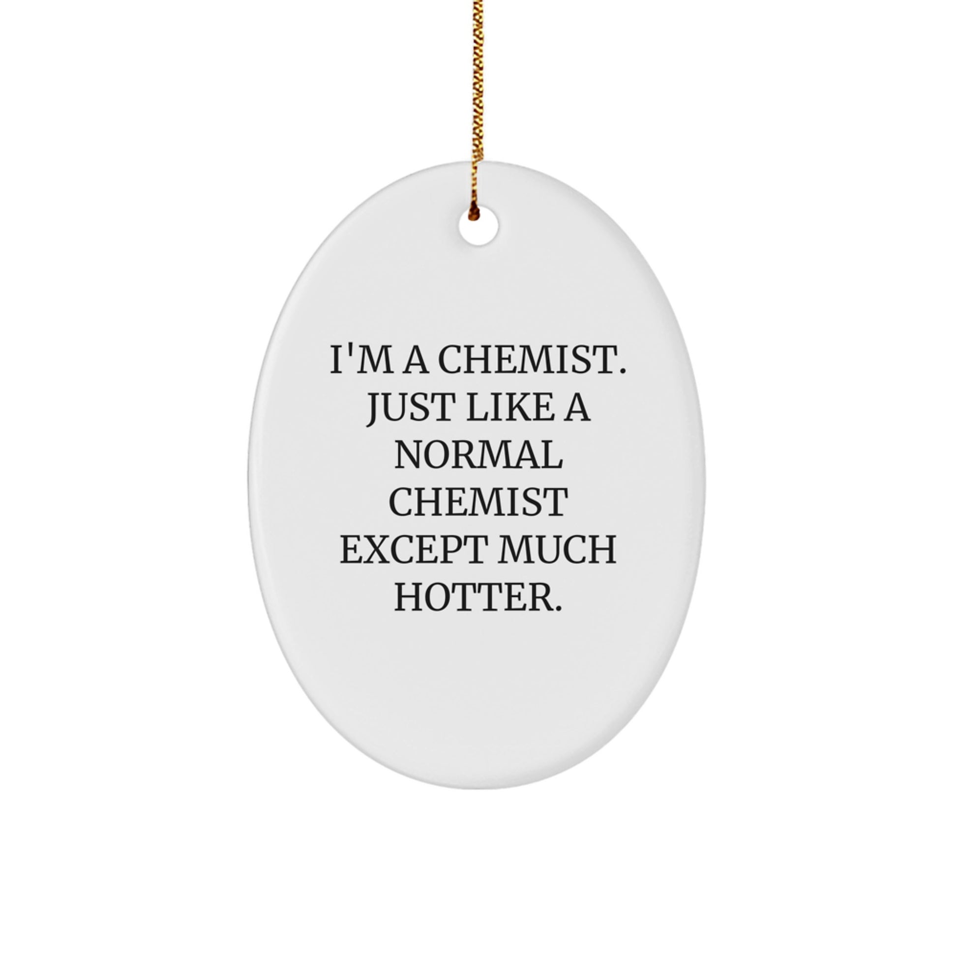 Funny Chemist Gifts for Men - I'm A Chemist, Gifts from Friends, Oval Ornament for Christmas Unique Gifts - Image 1