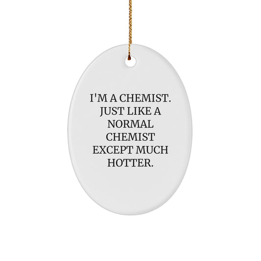 Funny Chemist Gifts for Men - I'm A Chemist, Gifts from Friends, Oval Ornament for Christmas Unique Gifts - Image 1