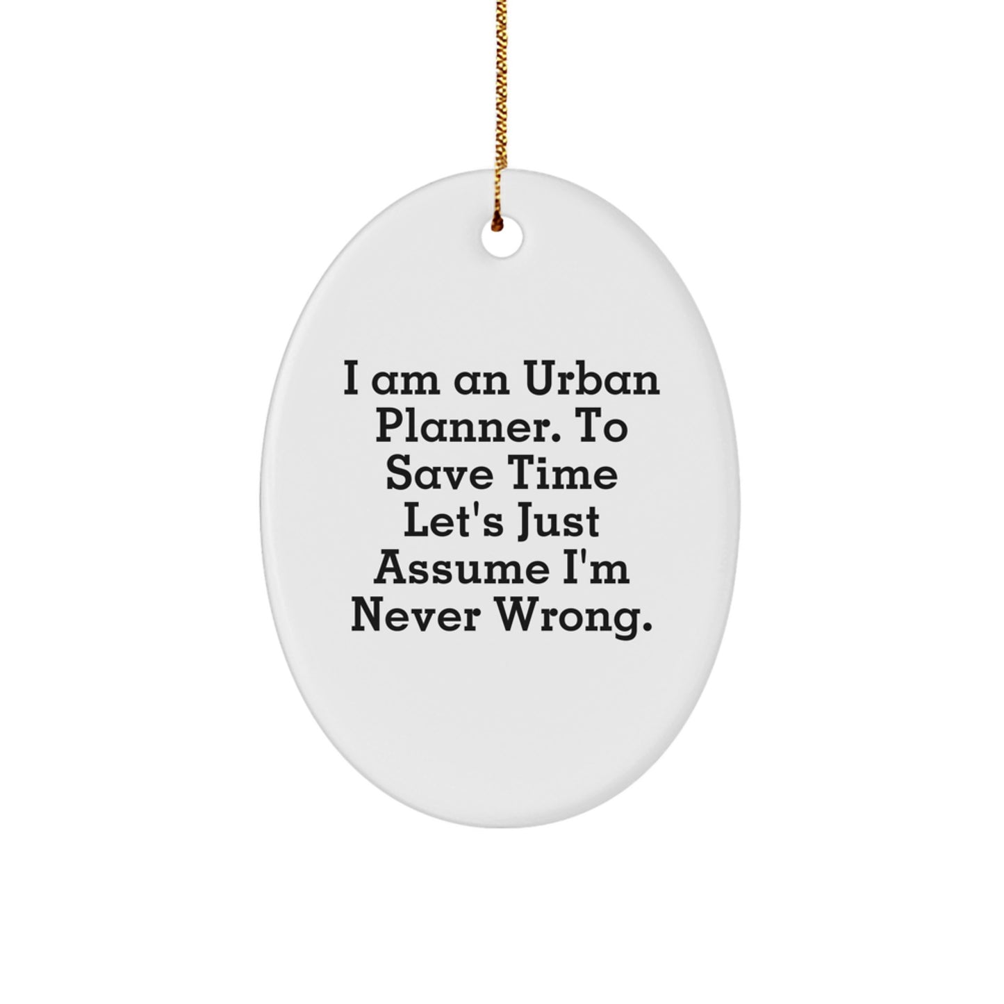 Funny Urban Planner Gifts for Friends from Men - I Am An Urban Planner Oval Ornament Christmas Unique - Image 1