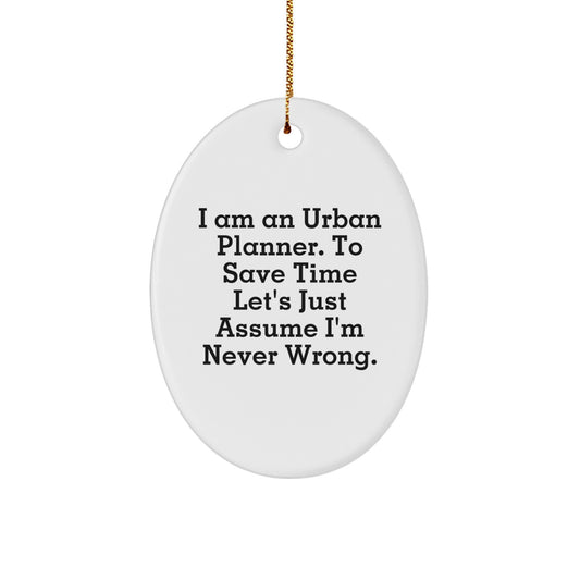 Funny Urban Planner Gifts for Friends from Men - I Am An Urban Planner Oval Ornament Christmas Unique - Image 1
