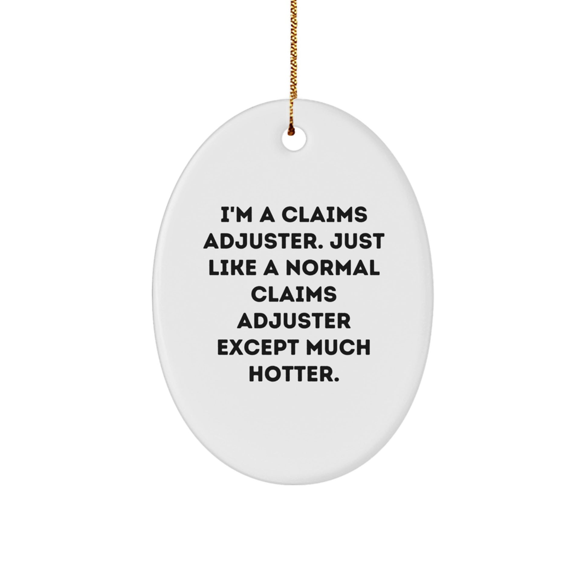 Funny Claims Adjuster Oval Ornament Gifts from Friends for Men and Women - Unique Christmas Decorations - Image 1