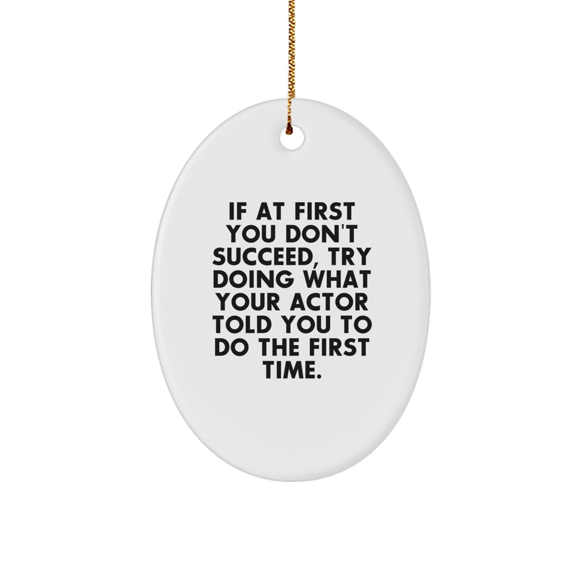 Funny Actor Gifts from Mom for Actor Friends - Oval Ornament with Inspirational Quote Christmas Unique Gifts - Image 1