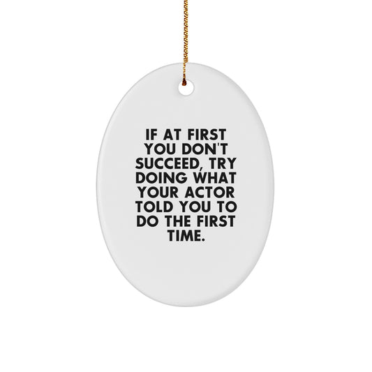 Funny Actor Gifts from Mom for Actor Friends - Oval Ornament with Inspirational Quote Christmas Unique Gifts - Image 1