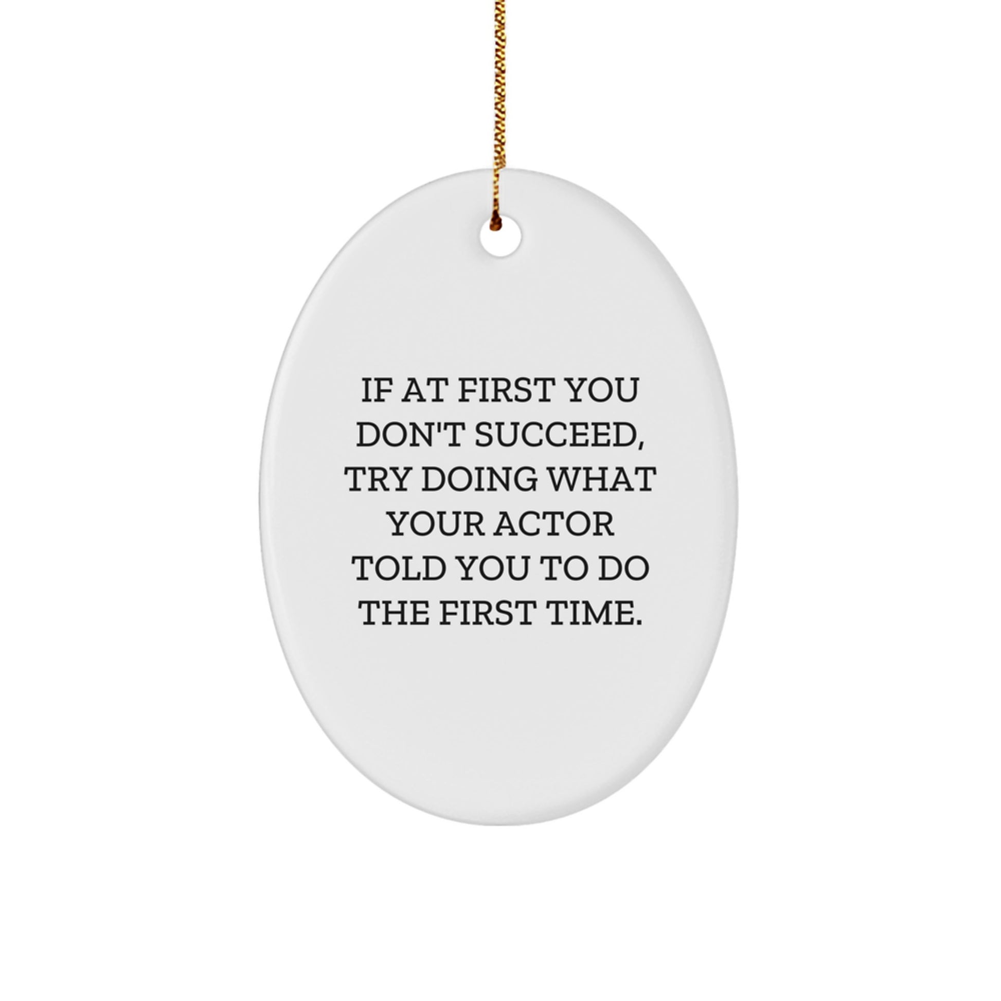 Holiday Gift Actor Oval Ornament Coworkers – If at first you don't - Image 1
