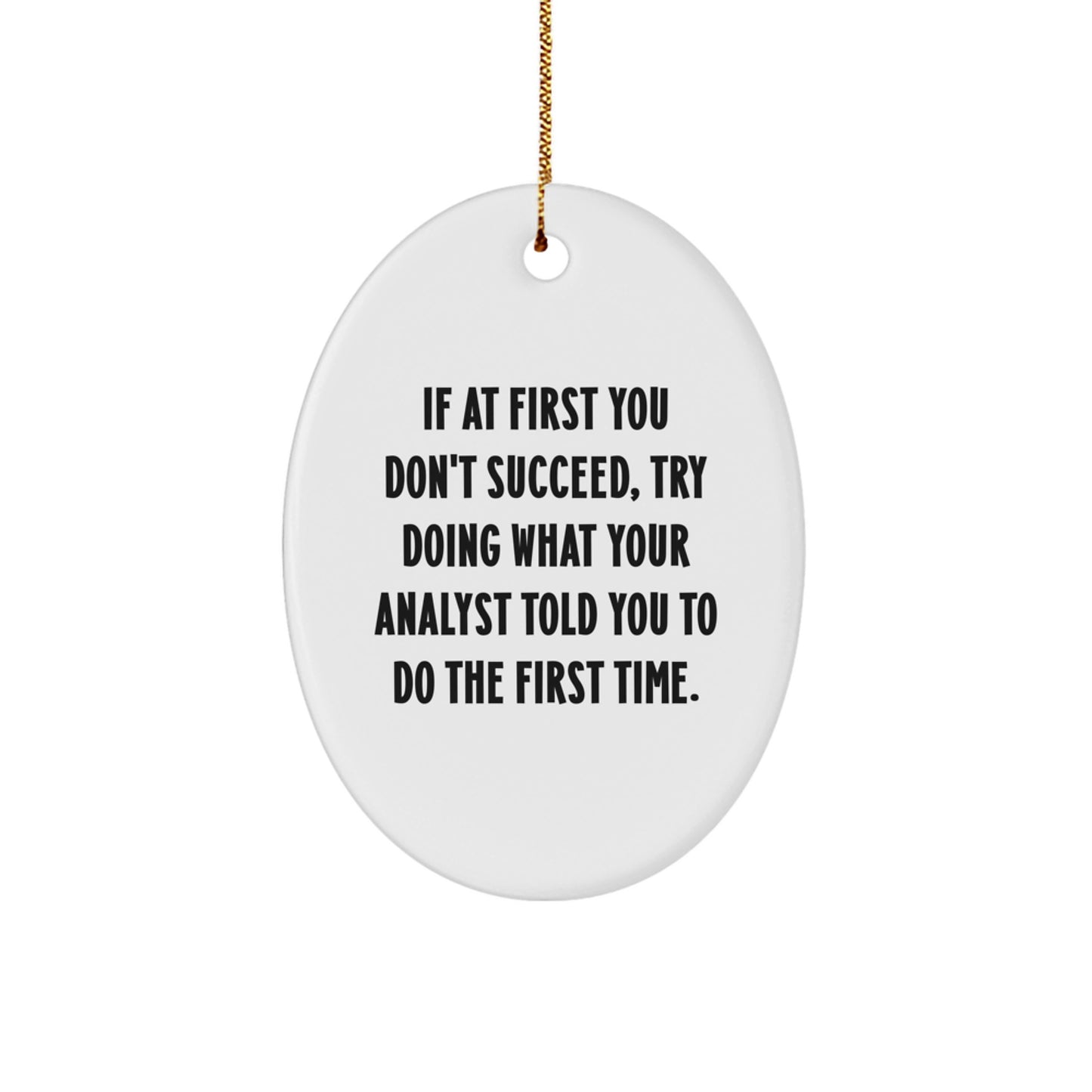Gifts from Friends for Analyst - Oval Ornament with Funny Quote, White Color, Christmas Decoration - Image 1
