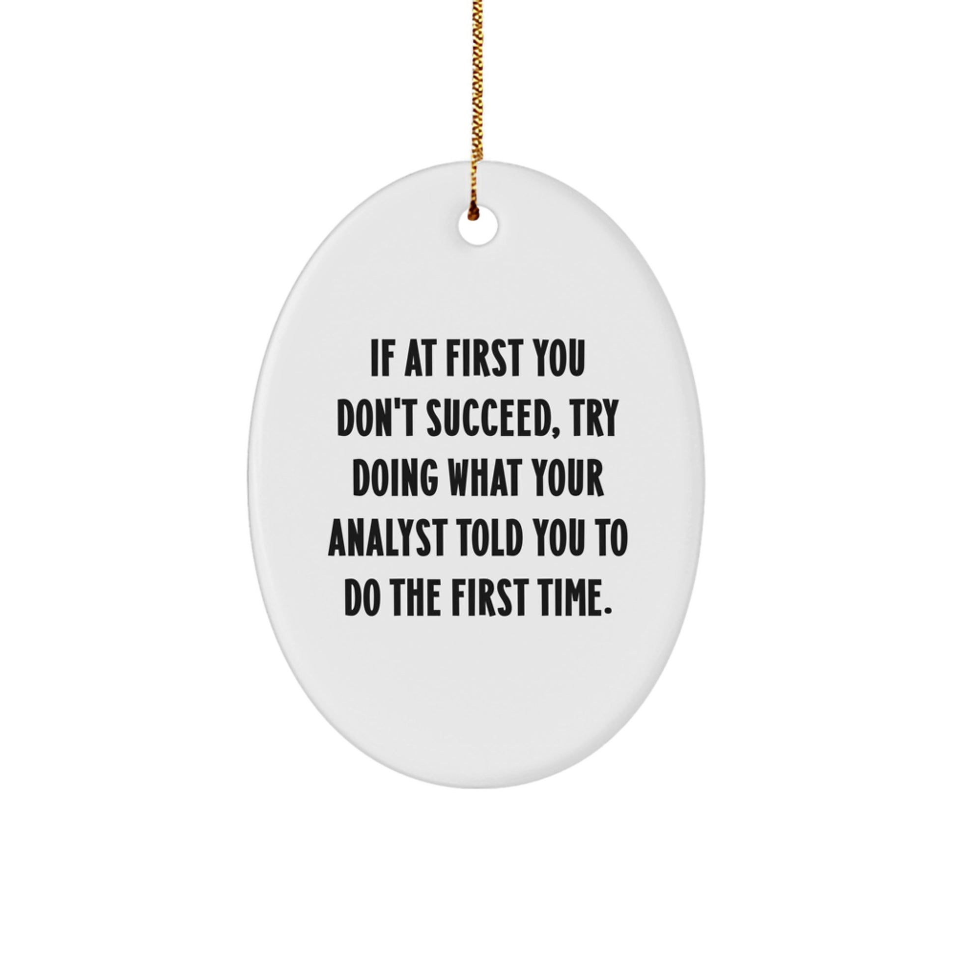 Gifts from Friends for Analyst - Oval Ornament with Funny Quote, White Color, Christmas Decoration - Image 1