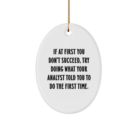 Gifts from Friends for Analyst - Oval Ornament with Funny Quote, White Color, Christmas Decoration - Image 1