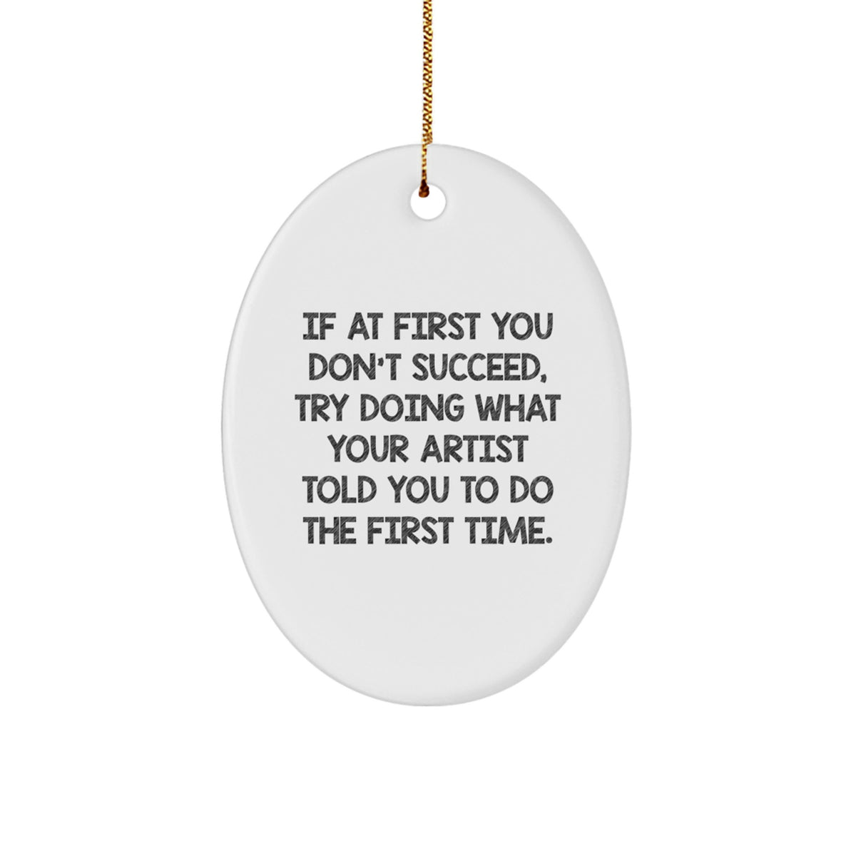 Christmas Gift for Her Funny Artist Christmas Ornament - If At First You - Image 1