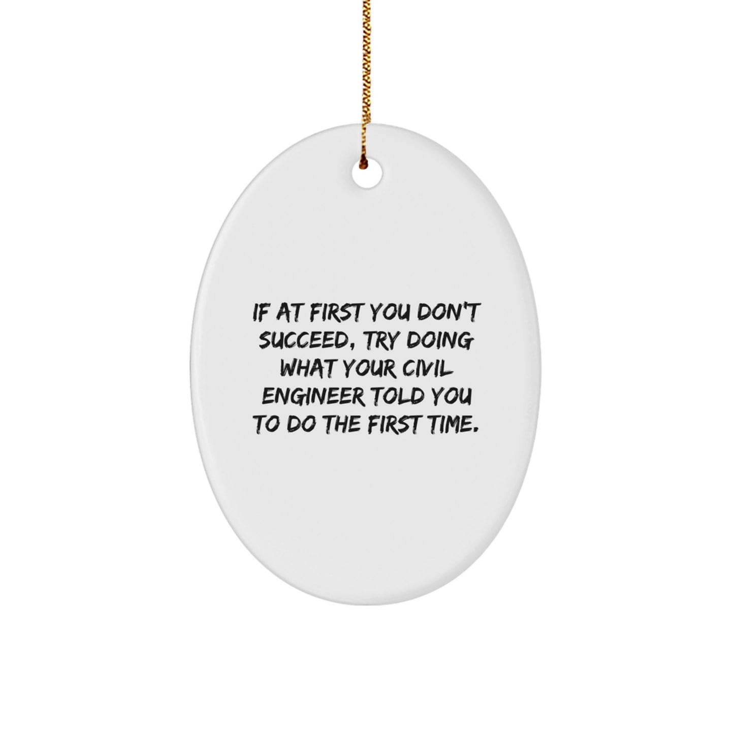 Civil Engineer Gifts from Friends for Men - Oval Ornament with Funny Quote, Perfect for Christmas Unique Gifts - Image 1