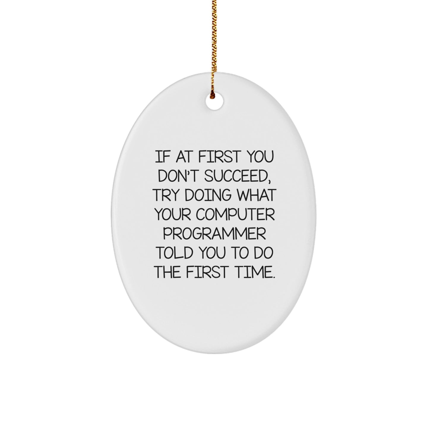 Funny Computer Programmer Oval Ornament Gifts from Men for Friends - Funny Oval Shaped Christmas Unique Gifts - Image 1