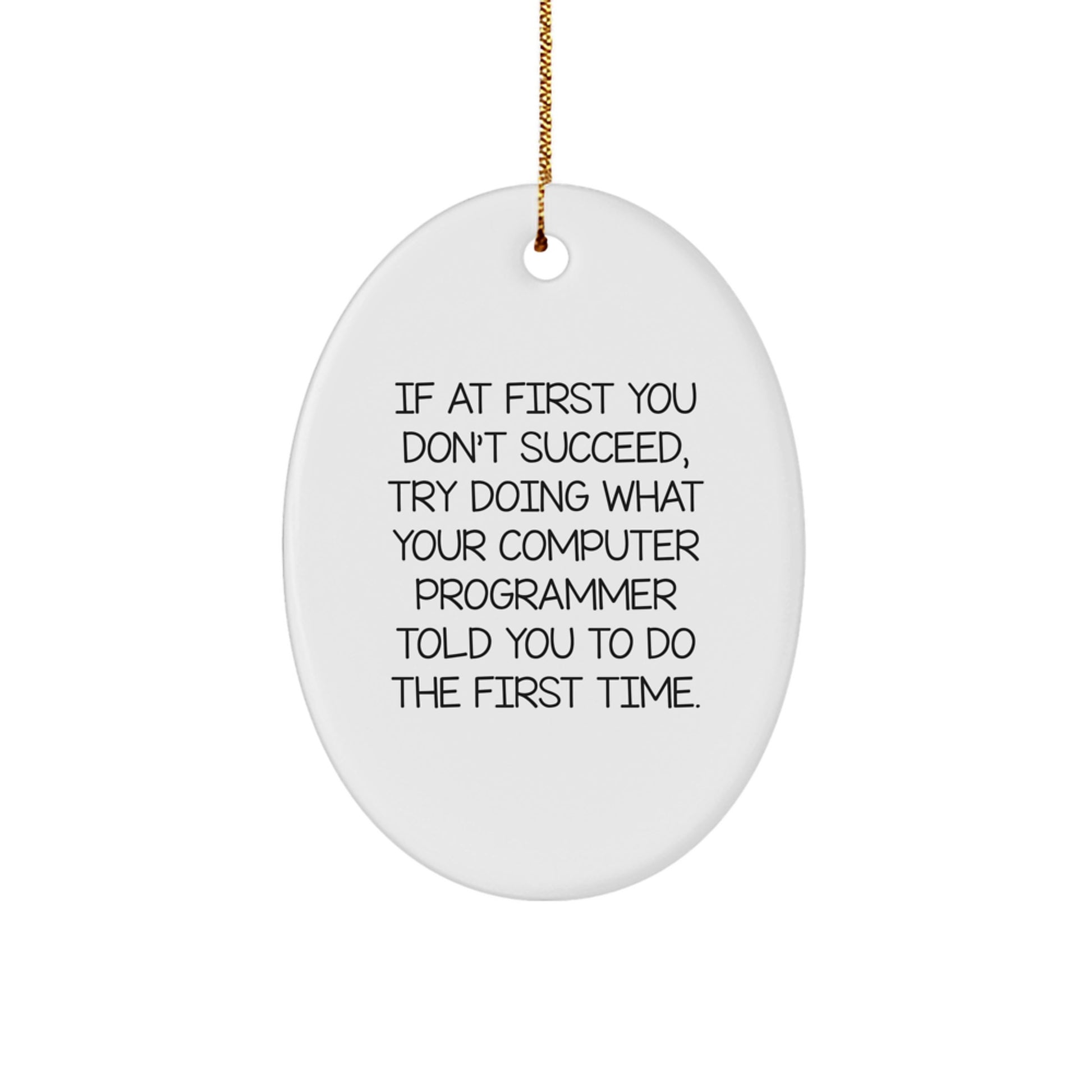 Funny Computer Programmer Oval Ornament Gifts from Men for Friends - Funny Oval Shaped Christmas Unique Gifts - Image 1