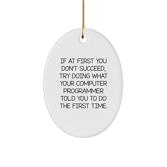 Funny Computer Programmer Oval Ornament Gifts from Men for Friends - Funny Oval Shaped Christmas Unique Gifts - Image 1