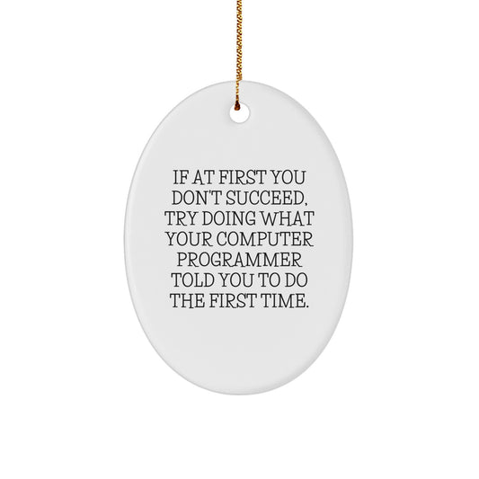 Funny Computer Programmer Gifts from Friends for Christmas, Oval Ornament Quote Decorations, Computer Programmer Humor Christmas Unique Gifts - Image 1