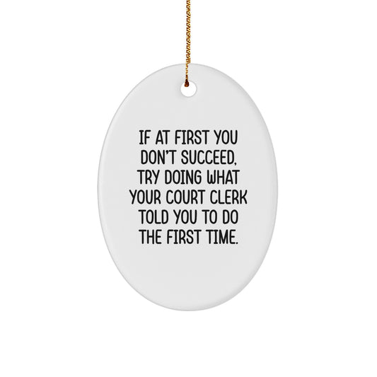Funny Court Clerk Gifts for Men Women Friends Christmas Oval Ornament with If At First You Don't Succeed Quote Gifts from Family to Court Clerk - Image 1