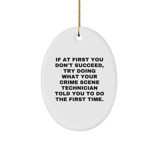 Crime Scene Technician Humor Oval Ornament, Funny Gift, Gifts from Friends, Gifts for Crime Scene Technician, Unique Christmas Unique Gifts - Image 1