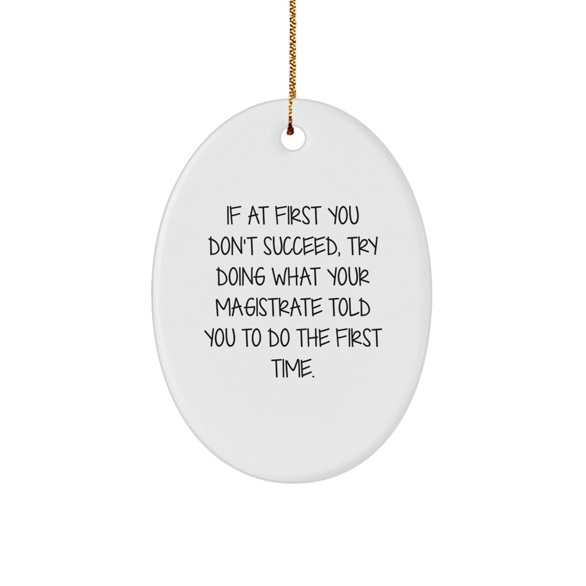 Magistrate Gifts from Friends, Christmas Unique Oval Ornament with Funny Quote, Oval Shaped, Durable MDF with High-Gloss Finish, Gifts for Magistrate - Image 1