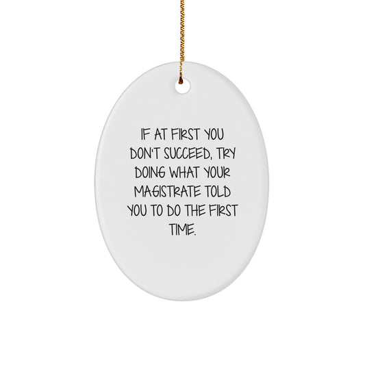 Magistrate Gifts from Friends, Christmas Unique Oval Ornament with Funny Quote, Oval Shaped, Durable MDF with High-Gloss Finish, Gifts for Magistrate - Image 1