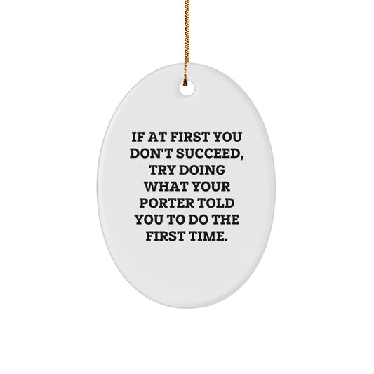 Christmas Unique Gift Porter Quote White Oval Ornament for Her Present - Image 1
