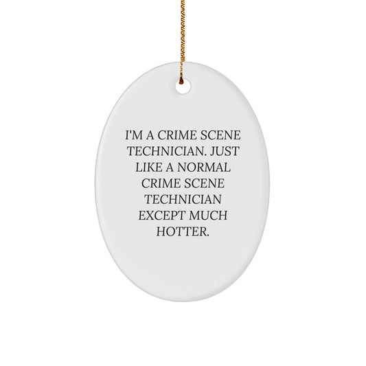 Funny Crime Scene Technician Oval Ornament, Gifts for Crime Scene Technicians from Friends, Christmas Unique Gifts, Oval Ornament for Crime Scene Technician, I'm Hotter - Image 1