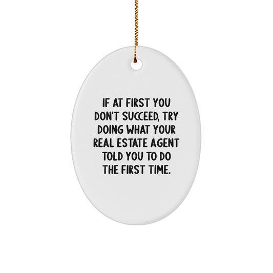 Funny Real Estate Agent Gifts for Men - Oval Ornament with Inspirational Quote, 'Try What They Told You' Christmas Decor, Gifts from Family - Image 1