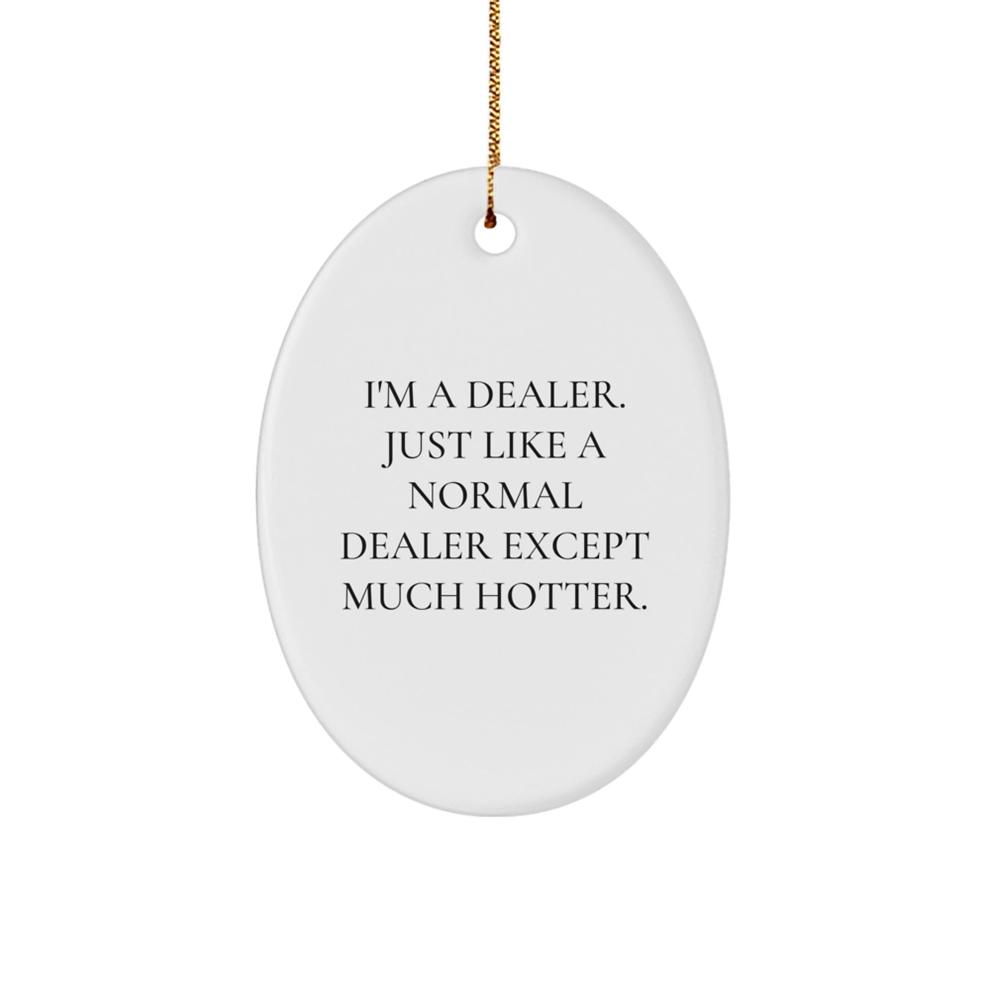 A Funny Quote Dealer Christmas Oval Ornament, Gifts from Friends for Dealer, Oval Shaped Decorative Figurine - Image 1