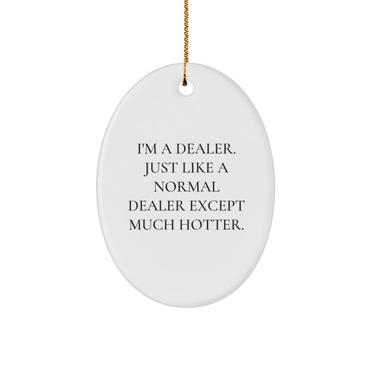 A Funny Quote Dealer Christmas Oval Ornament, Gifts from Friends for Dealer, Oval Shaped Decorative Figurine - Image 1