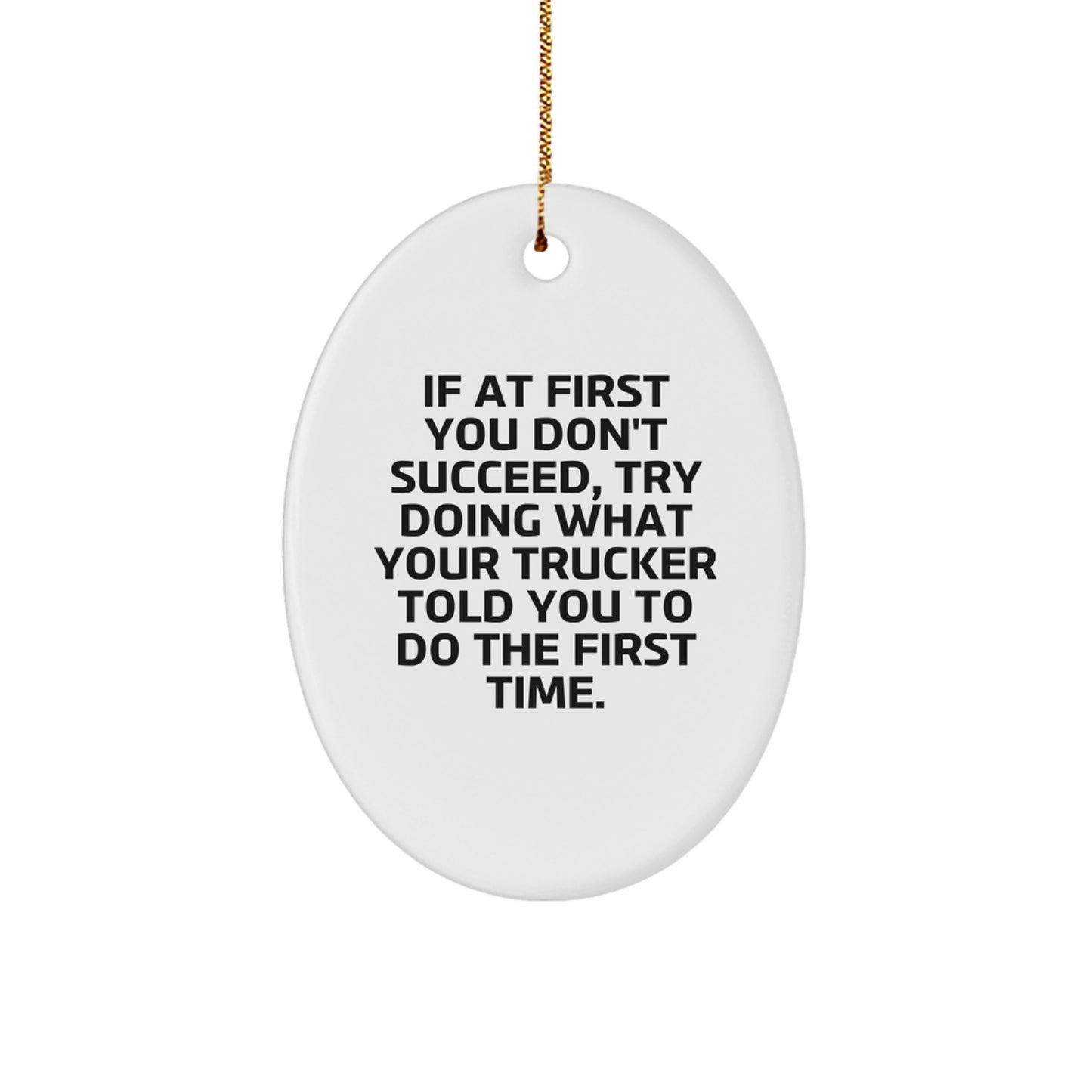Funny Trucker Gifts from Family - Oval Ornament with 'If At First You Don't Succeed' Quote for Christmas - Image 1