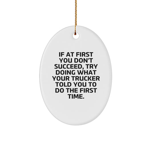 Funny Trucker Gifts from Family - Oval Ornament with 'If At First You Don't Succeed' Quote for Christmas - Image 1