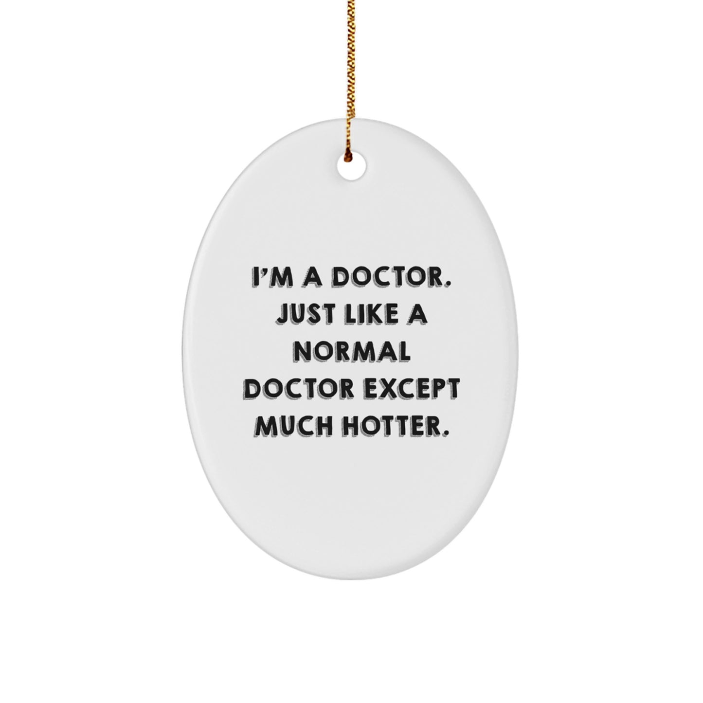 Gifts from Friends and Family for the Amazing Doctor Oval Ornament, Funny Quote, Christmas Unique Decorations, White Oval Shaped, MDF Crafted with High-Gloss Plastic Finish - Image 1