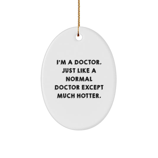 Gifts from Friends and Family for the Amazing Doctor Oval Ornament, Funny Quote, Christmas Unique Decorations, White Oval Shaped, MDF Crafted with High-Gloss Plastic Finish - Image 1
