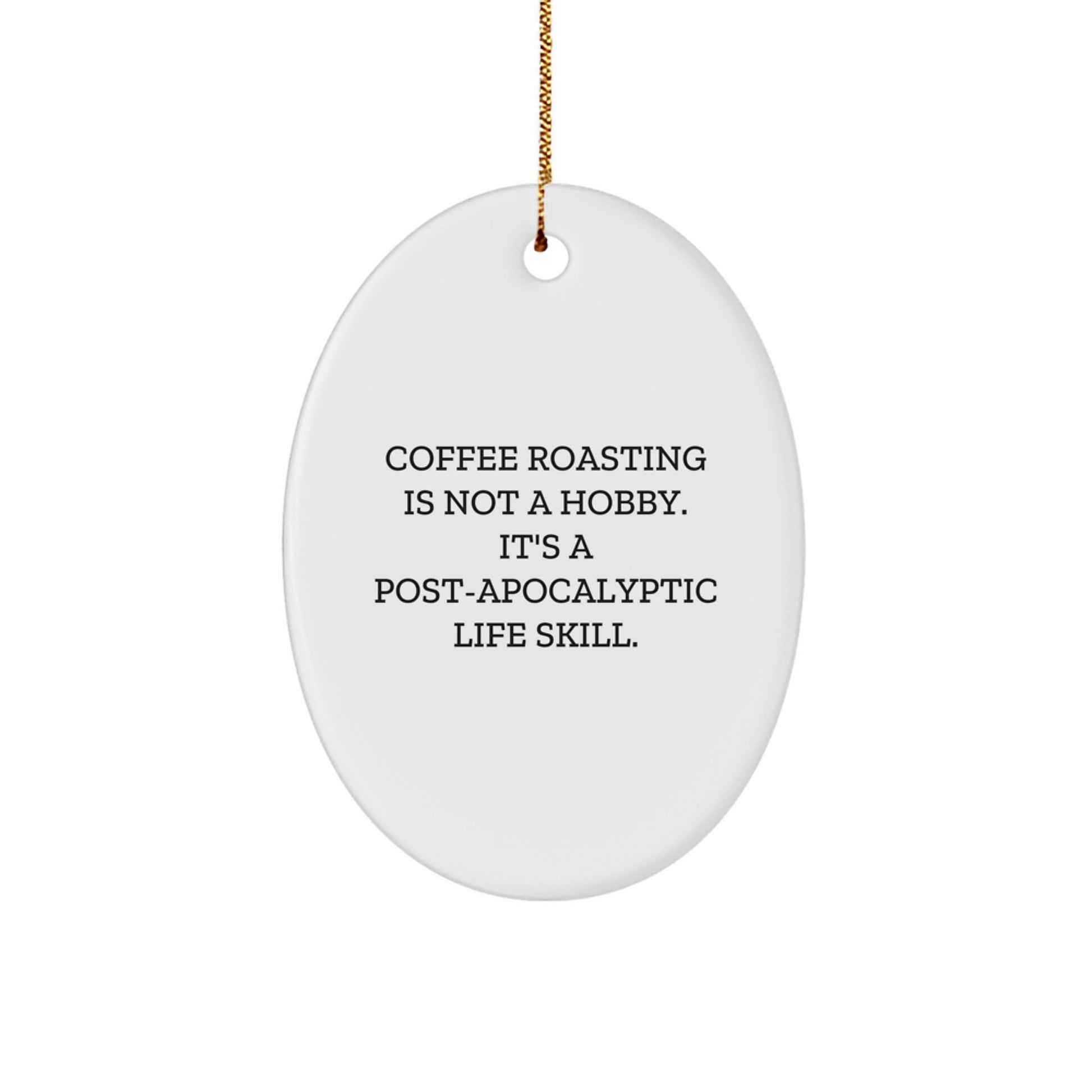 Coffee Roasting Gifts for Friends, Funny Oval Ornament with 'Coffee Roasting Is Not A Hobby...' Quote, Christmas Unique Gifts from Friends - Image 1