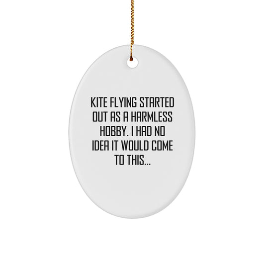 Funny Kite Flying Oval Ornament Gifts from Men to Friends - 'Kite Flying Started Out As A Harmless Hobby. I Had No Idea It Would Come To This...' Christmas Unique Gifts - Image 1