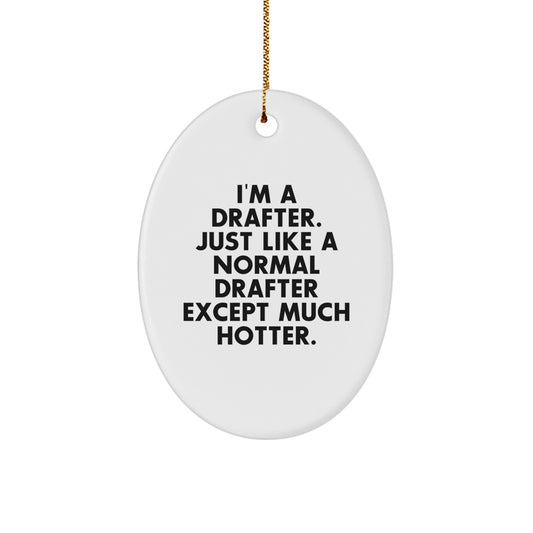 Funny Drafter Oval Ornament Gifts from Friends to a Hot Drafter - Perfect for Christmas Unique Gifts - Image 1