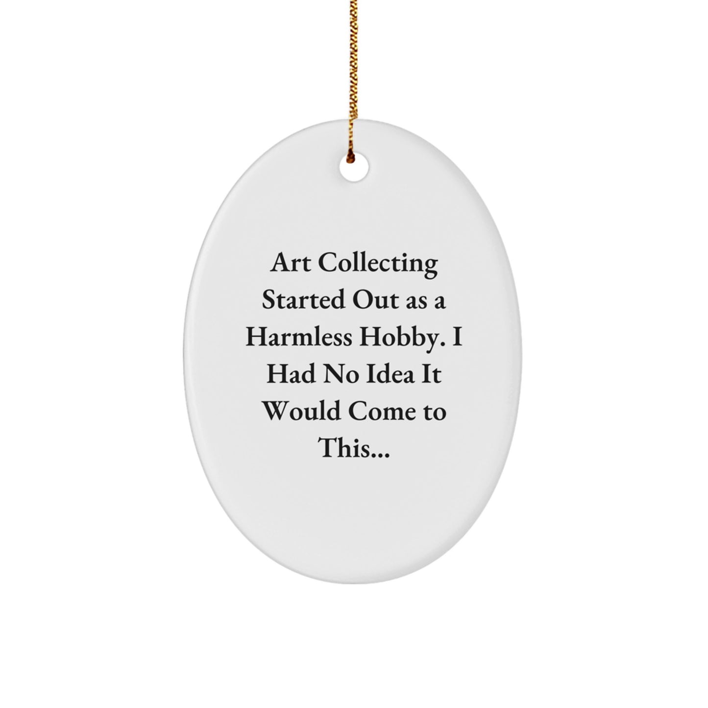 Funny Art Collecting Gifts for Friends - Gifts from Women - Art Collecting Hobby Humor Oval Ornament for Christmas Unique Gifts - Image 1