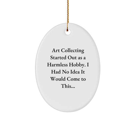 Funny Art Collecting Gifts for Friends - Gifts from Women - Art Collecting Hobby Humor Oval Ornament for Christmas Unique Gifts - Image 1