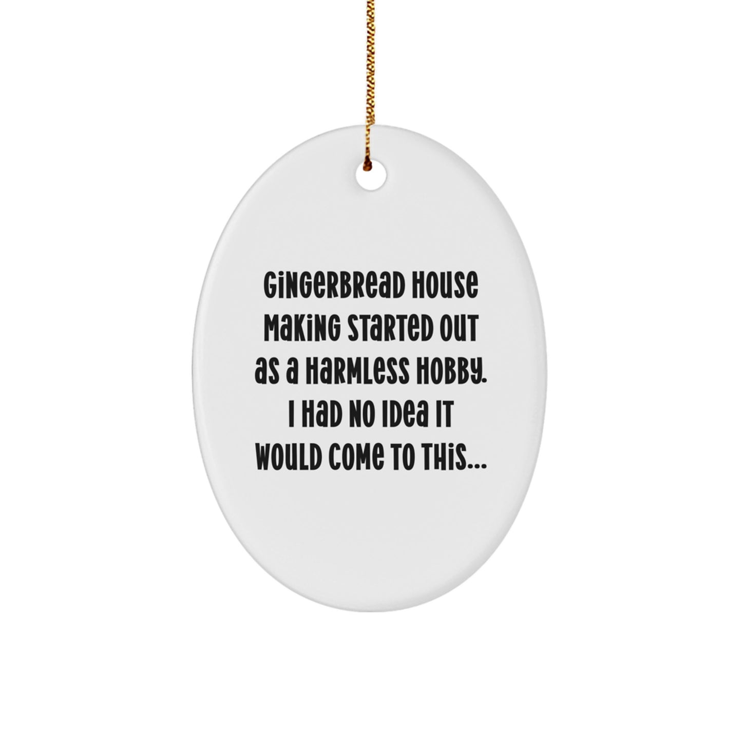 Funny Gingerbread House Making Gifts for Friends Men Women - Oval Ornament with Gold Cord, Christmas Unique Gifts from Family - Image 1