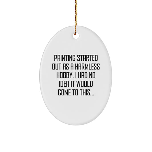 For Him Christmas Ornament Gift – Painting Started As A Harmless Hobby - Image 1