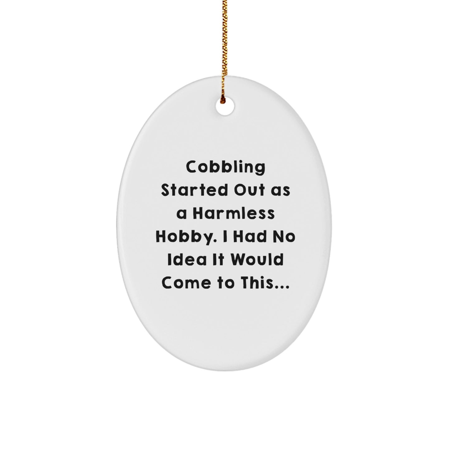 Funny Cobbling Gifts for Men and Women, Oval Ornament from Friends or Family, Christmas Unique Decorations - Image 1