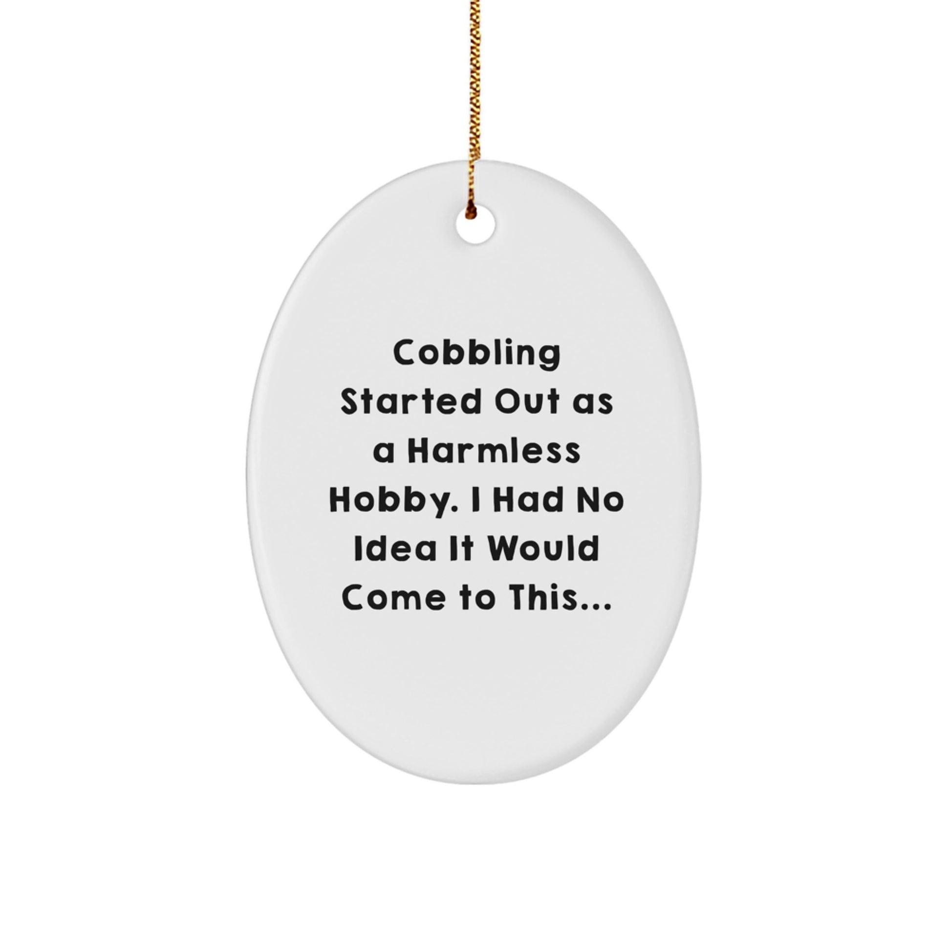 Funny Cobbling Gifts for Men and Women, Oval Ornament from Friends or Family, Christmas Unique Decorations - Image 1
