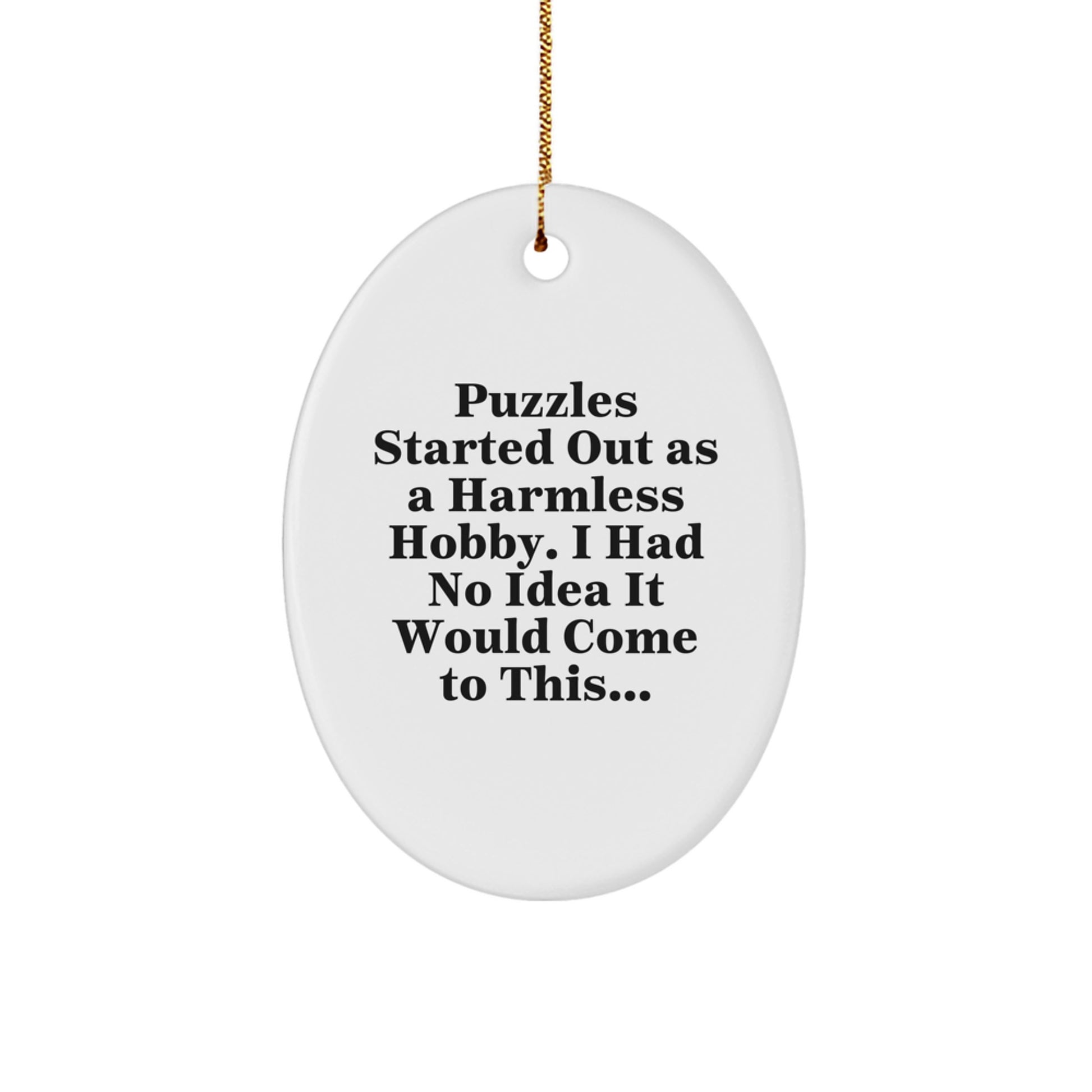 Puzzles Started Out As A Harmless Hobby Funny Oval Ornament Gifts from Friends for Puzzles Lovers Christmas Unique - Image 1