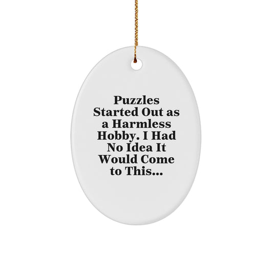 Puzzles Started Out As A Harmless Hobby Funny Oval Ornament Gifts from Friends for Puzzles Lovers Christmas Unique - Image 1