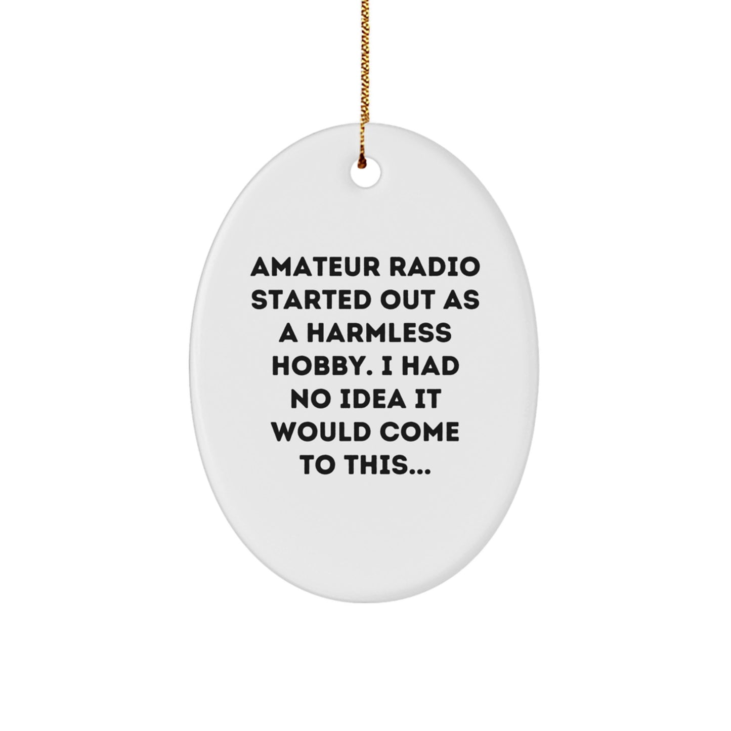 Amateur Radio Gifts from Friends - Oval Ornament with Funny Quote for Christmas - Image 1