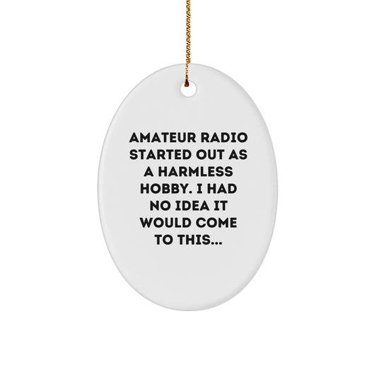 Amateur Radio Gifts from Friends - Oval Ornament with Funny Quote for Christmas - Image 1