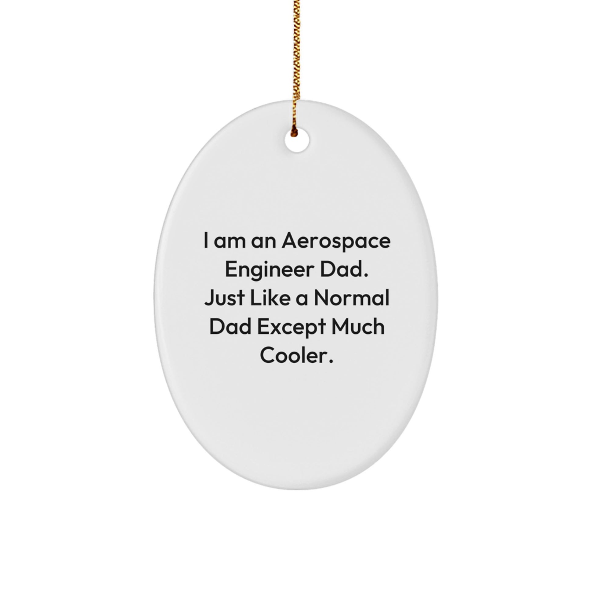 Aerospace Engineer Dad Gifts, Oval Ornament, 'I Am An Aerospace Engineer Dad', Funny Christmas Unique Gifts for Dad - Image 1
