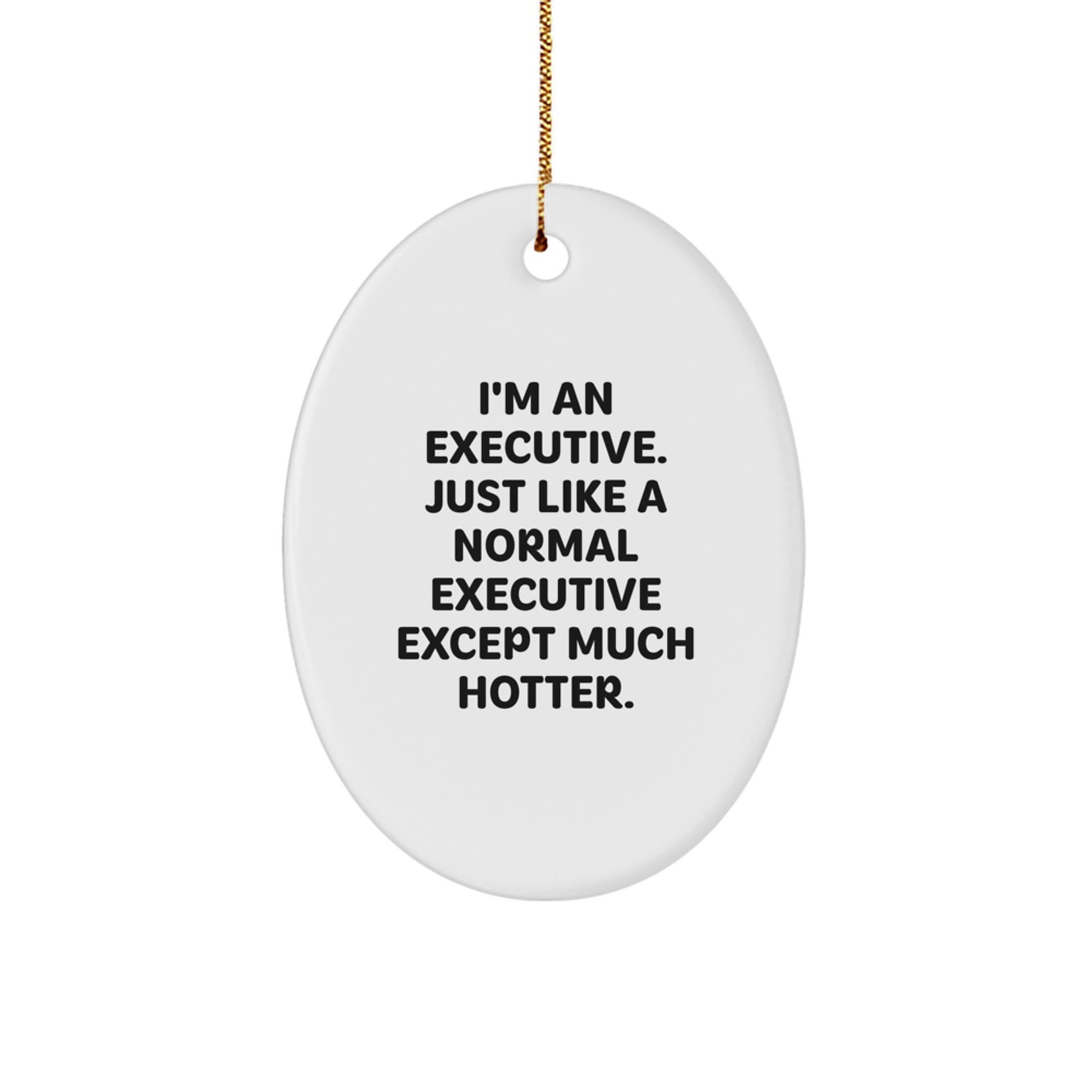 Funny Executive Oval Ornament Gifts from Men to Executive Friends and Family this Christmas Season - Image 1