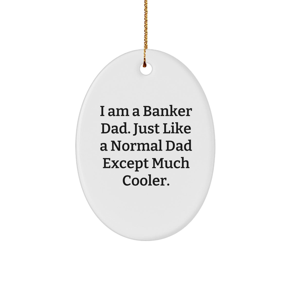 Cool Banker Dad Christmas Unique Gift Novelty Oval Ornament for Friends - Image 1