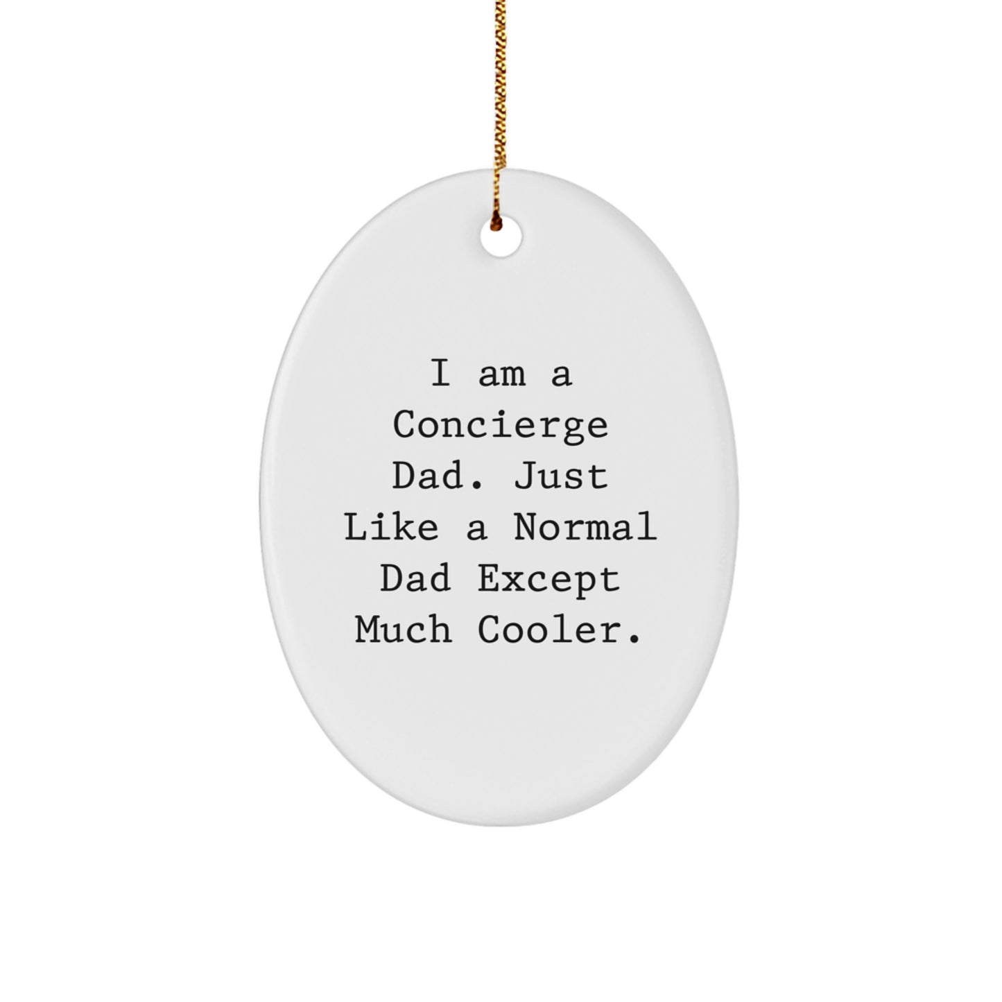 Concierge Gifts for Men, Funny Oval Ornament, 'I Am A Concierge Dad' Christmas Unique Gift, Gifts from Dad, for Concierge Dads - Image 1