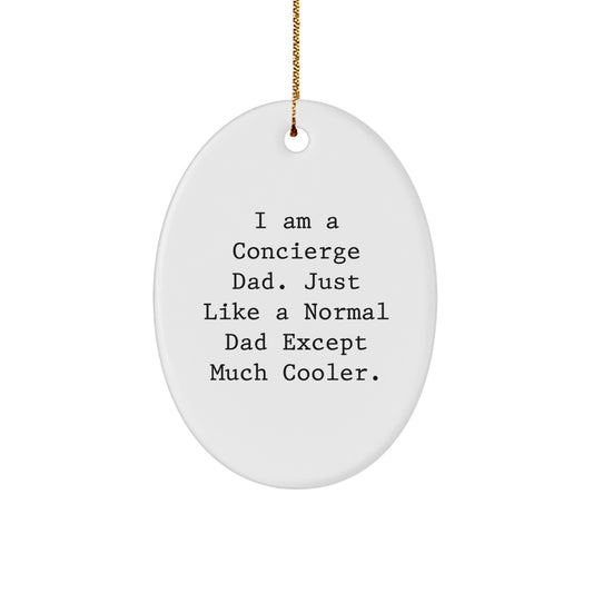 Concierge Gifts for Men, Funny Oval Ornament, 'I Am A Concierge Dad' Christmas Unique Gift, Gifts from Dad, for Concierge Dads - Image 1