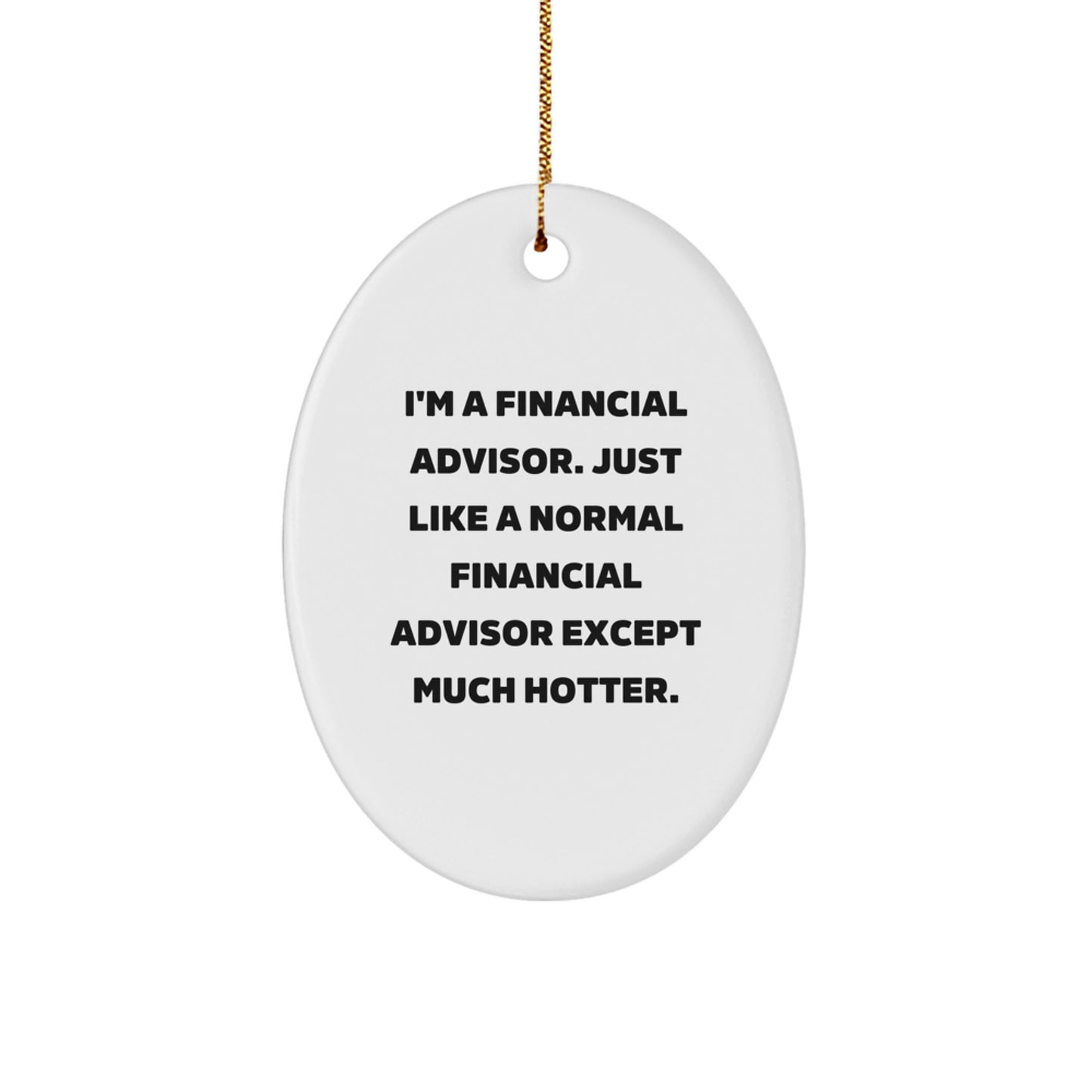 Funny Financial Advisor Oval Ornament Gifts from Friends to Financial Advisor, A Unique Christmas Unique Gift for Men, Women, Coworkers, or Family to Show Appreciation for Their Financial Advisor. - Image 1