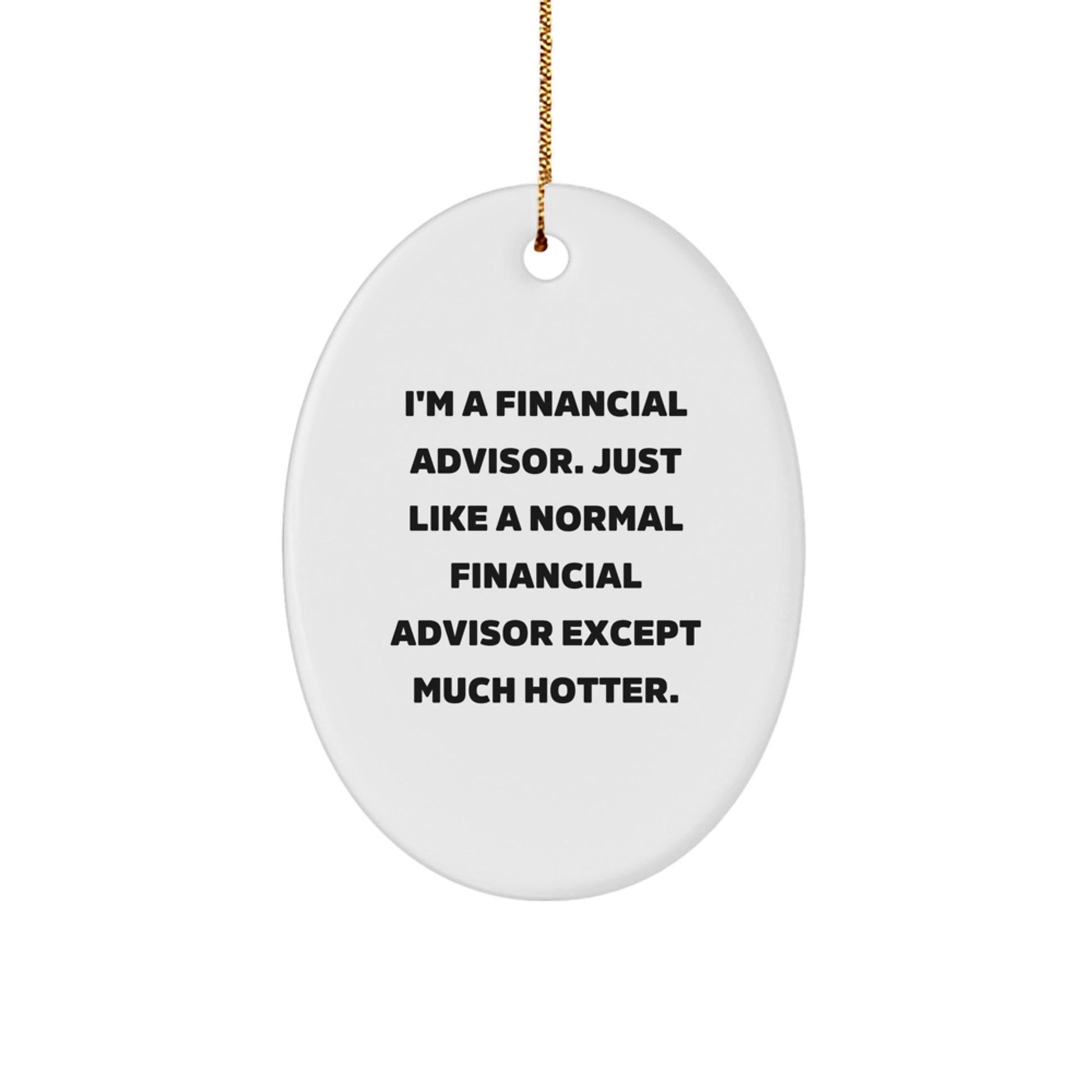 Funny Financial Advisor Oval Ornament Gifts from Friends to Financial Advisor, A Unique Christmas Unique Gift for Men, Women, Coworkers, or Family to Show Appreciation for Their Financial Advisor. - Image 1